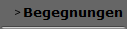 Begegnungen
